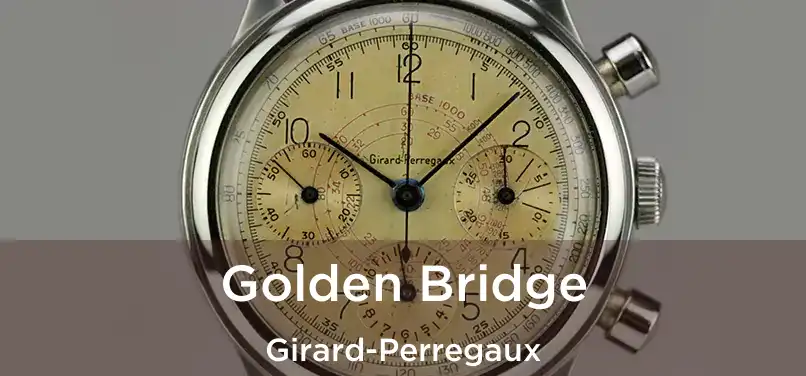  Golden Bridge Girard-Perregaux
