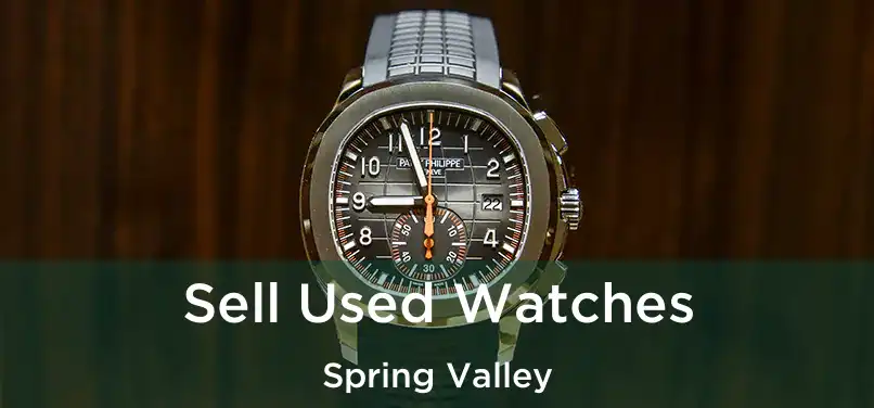  Sell Used Watches Spring Valley