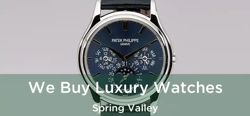  We Buy Luxury Watches Spring Valley